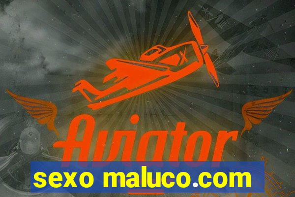 sexo maluco.com